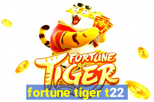 fortune tiger t22